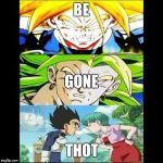 Bulma Thot | BE; GONE; THOT | image tagged in bulma thot | made w/ Imgflip meme maker