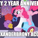 Thank you everybody for the fun on imgflip for the past 2 years! | IT'S MY 2 YEAR ANNIVERSARY; ON MY XANDERBRONY ACCOUNT! | image tagged in pinkie pie's party cannon explosion,memes,2 years,imgflip anniversary,xanderbrony | made w/ Imgflip meme maker