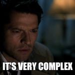 Pizza boy | IT'S VERY COMPLEX | image tagged in castiel,supernatural | made w/ Imgflip meme maker