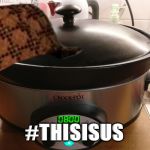 Crock Pot | #THISISUS | image tagged in crock pot,scumbag,fire,superbowl,nbc | made w/ Imgflip meme maker