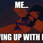 aphmau sinking | ME... GIVING UP WITH LIFE | image tagged in aphmau sinking | made w/ Imgflip meme maker