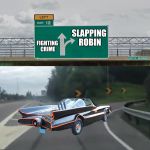 PRIORITIES | SLAPPING ROBIN; FIGHTING CRIME | image tagged in left exit 12 high resolution,batman slapping robin,batmobile,hd meme | made w/ Imgflip meme maker