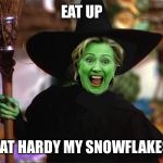 Hillary tries to impress the young folks by cussing and not wearing makeup | EAT UP; EAT HARDY MY SNOWFLAKES | image tagged in which way is c unt up,hill are e done yet,memes to a plotus,sotus,meme memes meming | made w/ Imgflip meme maker