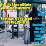 When the Deathmobile breaks down on a work day. | Well the D bus will take you as far as Narberth. Is it free? Naw man, it's not free!  It's two dollars. Well crap.  Maybe you can help a brother out . . . ? | image tagged in death at bus stop,memes | made w/ Imgflip meme maker