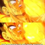 Bardock death meme | WHEN YOU EDGE FOR LIKE 2 DAY STRAIGHT; AND YOU FINALLY GET THAT RELEASE | image tagged in bardock death meme,scumbag | made w/ Imgflip meme maker