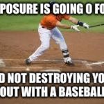 strikeout | COMPOSURE IS GOING 0 FOR 15; AND NOT DESTROYING YOUR DUGOUT WITH A BASEBALL BAT | image tagged in strikeout | made w/ Imgflip meme maker