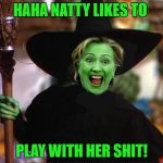 And her little dog too | HAHA NATTY LIKES TO; PLAY WITH HER SHIT! | image tagged in witchy see lynn ton,natalie,funny mckamie,memes,meme | made w/ Imgflip meme maker