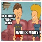 Beavis and Butthead | WHAT’S HE TEACH? FIRST PERIOD TEACHER IS A DUDE FROM JAMAICA; HE TEACHES ABOUT MARY; WHO’S MARY? MARY-JUANA DUMBASS; I WANT A JAMAICAN TEACHER!! | image tagged in beavis and butthead,jamaican,teacher,marijuana,memes | made w/ Imgflip meme maker
