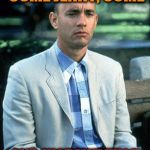 Forest Gump | ALL I SAID WAS COME JENNY, COME; AND JUST LIKE THAT I WAS FLAGGED NSFW | image tagged in forest gump | made w/ Imgflip meme maker