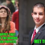 Let's find the common ground. | MET TOO! I'M A PUPPET THAT REPEATS THE WORDS OF OTHER PUPPETS | image tagged in college liberal and conservative | made w/ Imgflip meme maker