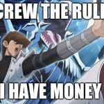 Yugioh Screw The Rules I Have Money