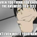 Death The Kid Agree | WHEN YOU THINK YOU KNOW THE ANSWERS TO A TEST; BUT CAN'T EVEN WRITE YOUR NAME DOWN | image tagged in death the kid agree | made w/ Imgflip meme maker