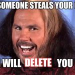 Avenge my grizzly | WHEN SOMEONE STEALS YOUR GRIZZLY; I WILL                    YOU; DELETE | image tagged in matt hardy,unturned,memes | made w/ Imgflip meme maker