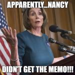 Nancy didn't get the Memo! | APPARENTLY...NANCY; DIDN'T GET THE MEMO!!! | image tagged in nancy didn't get the memo | made w/ Imgflip meme maker