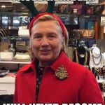 Hillary Clinton Reindeer | HILLARY THE SAGGY FACED REINDEER; WILL NEVER BECOME PRESIDENT | image tagged in hillary clinton reindeer | made w/ Imgflip meme maker