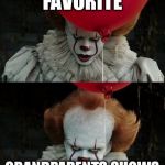 Pennywise smile | WHEN YOUR LEAST FAVORITE; GRANDPARENTS SHOWS UP AT YOUR BIRTHDAY | image tagged in pennywise smile | made w/ Imgflip meme maker