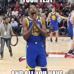 KD | WHEN YOU SUBMIT YOUR TEST; AND ALL YOU HAVE TO DO IS PRAY | image tagged in kd | made w/ Imgflip meme maker