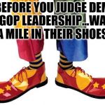 Clown Feet | BEFORE YOU JUDGE DEM & GOP LEADERSHIP...WALK A MILE IN THEIR SHOES. | image tagged in clown feet | made w/ Imgflip meme maker