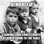 Devoted to Party, not people | DEMOREXIA: STARVING YOUR CONSTITUENTS BY NEVER GOING TO THE TABLE | image tagged in boycott,government shutdown,compromise | made w/ Imgflip meme maker