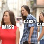 The sequel we wanted all along | CARS 1; CARS 2; CARS 3 | image tagged in distracted boyfriend paranoia,pixar,cars,sequels | made w/ Imgflip meme maker