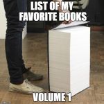 Wikipedia Book | LIST OF MY FAVORITE BOOKS; VOLUME 1 | image tagged in wikipedia book | made w/ Imgflip meme maker