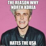 jake paul | THE REASON WHY NORTH KOREA; HATES THE USA | image tagged in jake paul | made w/ Imgflip meme maker