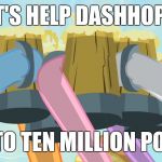 He's close! He'll also be the second person on imgflip to reach 10 million and to unlock the matrix icon! | LET'S HELP DASHHOPES; GET TO TEN MILLION POINTS | image tagged in cheers mlp,memes,my little pony,dashhopes,10 million points,matrix icon | made w/ Imgflip meme maker