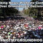 Protest march crowd | Breaking News: Protests Continue Over Groundhog's Decision; #NOTMYGROUNDHOG | image tagged in protest march crowd | made w/ Imgflip meme maker