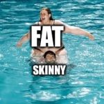 Help... He's Drowning !!! | FAT; SKINNY | image tagged in help he's drowning,fat | made w/ Imgflip meme maker