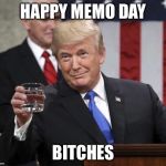 Happy memo day!!  From yours truly, President Trump! | . | image tagged in happy memo day!! from yours truly president trump! | made w/ Imgflip meme maker