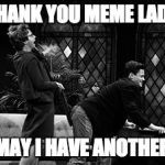 meme lady | THANK YOU MEME LADY; MAY I HAVE ANOTHER | image tagged in church lady spanking rob lowe | made w/ Imgflip meme maker