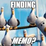 finding nemo | FINDING; MEMO? | image tagged in finding nemo | made w/ Imgflip meme maker