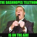 We can get Dashhopes to 10 million points in our lifetime!  Probably by Monday. | THE DASHHOPES TELETHON; IS ON THE AIR! | image tagged in jerry lewis walk on,memes,dashhopes,won't you give generously,telethon,upvote | made w/ Imgflip meme maker