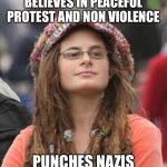 College Liberal Small | BELIEVES IN PEACEFUL PROTEST AND NON VIOLENCE; PUNCHES NAZIS | image tagged in college liberal small | made w/ Imgflip meme maker