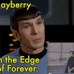 I believe I said that.  | Mayberry; on the Edge of Forever. | image tagged in i believe i said that | made w/ Imgflip meme maker