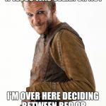 Floki | WHILE CHRISTIANS ARGUE IF JESUS WAS VEGAN OR NOT; I'M OVER HERE DECIDING BETWEEN RED OR WHITE MEAD WITH DINNER | image tagged in floki | made w/ Imgflip meme maker