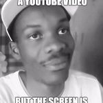 i swear this happens to me too much | WHY YOU TRY TO PAUSE A YOUTUBE VIDEO; BUT THE SCREEN IS FILLED WITH ANOTATIONS | image tagged in welp,youtube,anotations,video,memes,funny | made w/ Imgflip meme maker