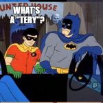 Kids today be like, "just call AAA" | BATMAN, THE BATMOBLE WON'T START! CHECK THE BATTERY; WHAT'S A "TERY"? | image tagged in batman and robin talking,memes,batman slapping robin | made w/ Imgflip meme maker