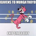 Snagglepuss Box | HEAVENS TO MURGATROYD! EXIT STAGE LEFT | image tagged in snagglepuss box,funny | made w/ Imgflip meme maker