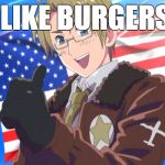 Insert America  | I LIKE BURGERS! | image tagged in insert america | made w/ Imgflip meme maker