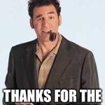 Hey, I got ripped off. Lucky me. | TO ALL MY HATERS; THANKS FOR THE KARMA POINTS | image tagged in cosmo kramer,karma points,meme,good fortune and good luck to you all | made w/ Imgflip meme maker