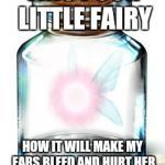 Had no ideas, as usual. I was scrolling for Zelda templates when I saw this one. | THIS POOR LITTLE FAIRY; HOW IT WILL MAKE MY EARS BLEED AND HURT HER MOUTH FROM "HEY! LISTEN!". | image tagged in zelda,legend of zelda,memes,navi | made w/ Imgflip meme maker