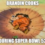 Yamcha | BRANDIN COOKS; DURING SUPER BOWL 52 | image tagged in yamcha | made w/ Imgflip meme maker