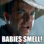 Tide pods smell! | BABIES SMELL! | image tagged in ian freeze,good memers,dream meme,dork whales of not,a ham of rampunsills,good for you meme | made w/ Imgflip meme maker