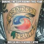 Tide has some serious ad time during the superbowl this year | TIDE HAS SOME SERIOUS AD TIME DURING THE SUPERBOWL THIS YEAR; MUST BE ABLE TO AFFORD IT AFTER CORNERING THE TEENAGE SNACK FOOD MARKET | image tagged in tide,superbowl | made w/ Imgflip meme maker