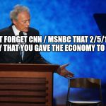 You say nothing after a year of record breaking highs yet blame trump for a one day loss.  | DONT FORGET CNN / MSNBC THAT 2/5/17 IS THE DAY THAT YOU GAVE THE ECONOMY TO TRUMP | image tagged in clink eastwood chair chuck shurmur,trumps economy now,remember that when its breaking new records | made w/ Imgflip meme maker