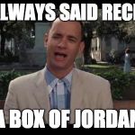 Forrest Gump | MAMA ALWAYS SAID RECRUITING; IS LIKE A BOX OF JORDAN DAVIS' | image tagged in forrest gump,georgia | made w/ Imgflip meme maker