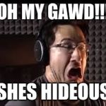 omg radio | OH MY GAWD!!! SHES HIDEOUS | image tagged in omg radio | made w/ Imgflip meme maker