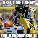 Steelers Karate | NEXT TIME LIKE MY; PHOTO ON SNAP CHAT!!! | image tagged in steelers karate | made w/ Imgflip meme maker