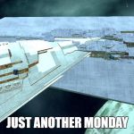 Incompetence | JUST ANOTHER MONDAY | image tagged in incompetence | made w/ Imgflip meme maker
